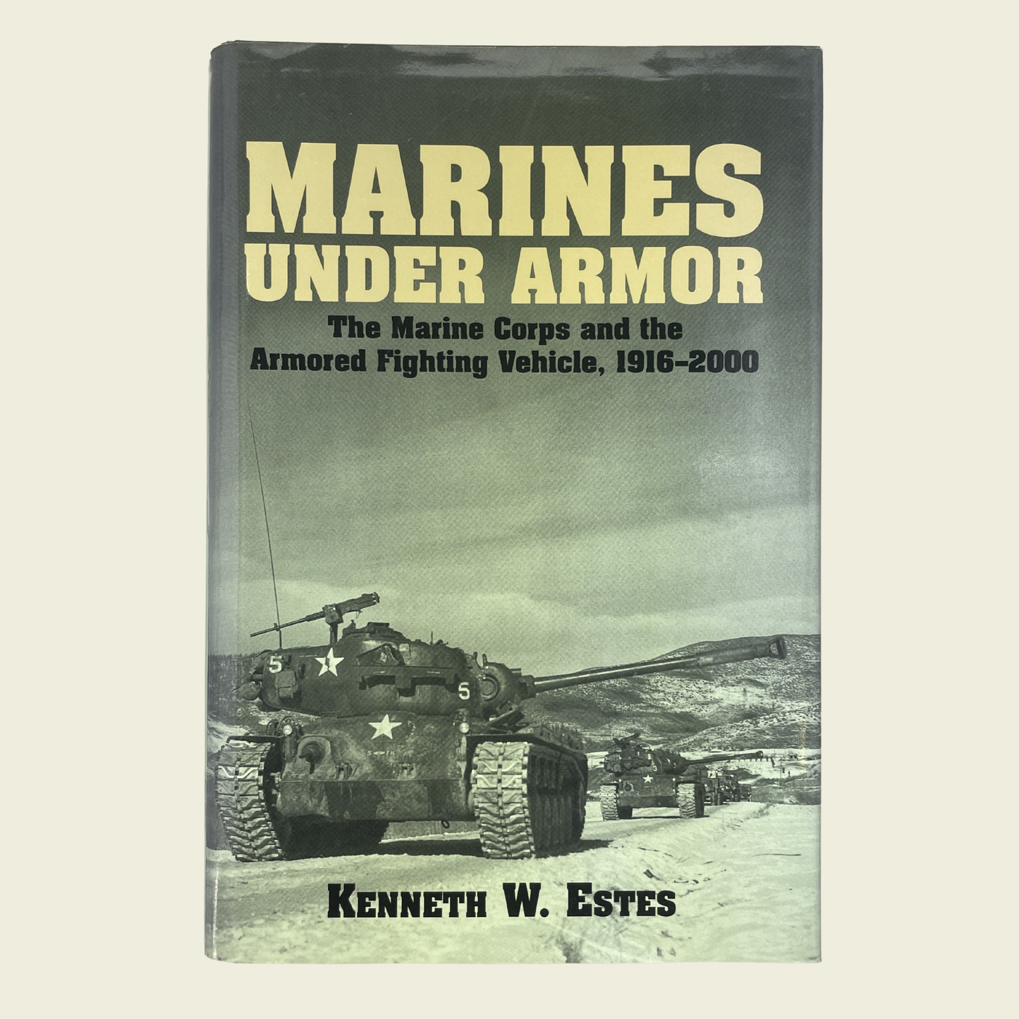 Marines Under Armor: The Marine Corps and the Armored Fighting Vehicle, 1916-2000