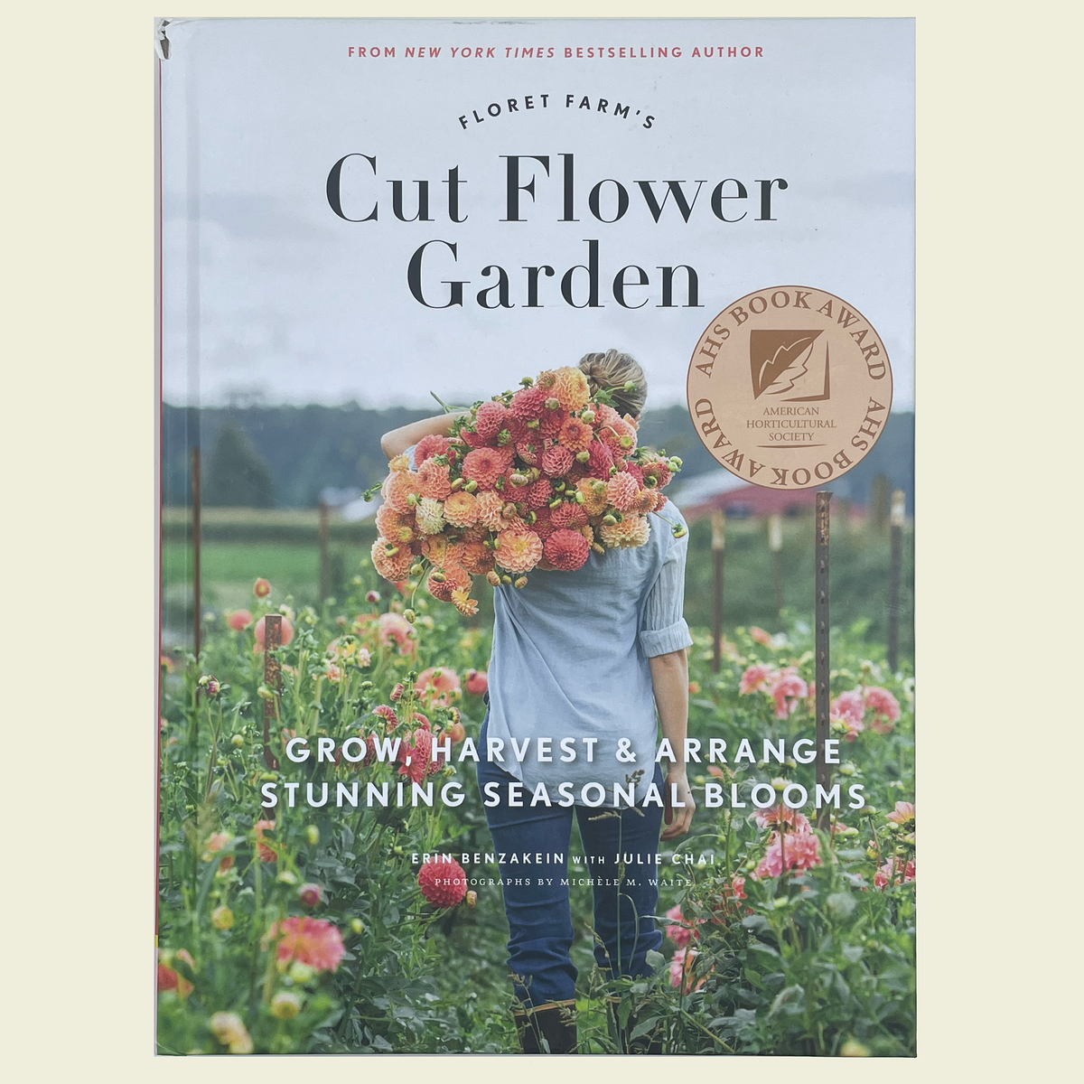 Cut Flower Garden by Erin Benzakein | Growing & Arranging Seasonal Flowers | Hardcover