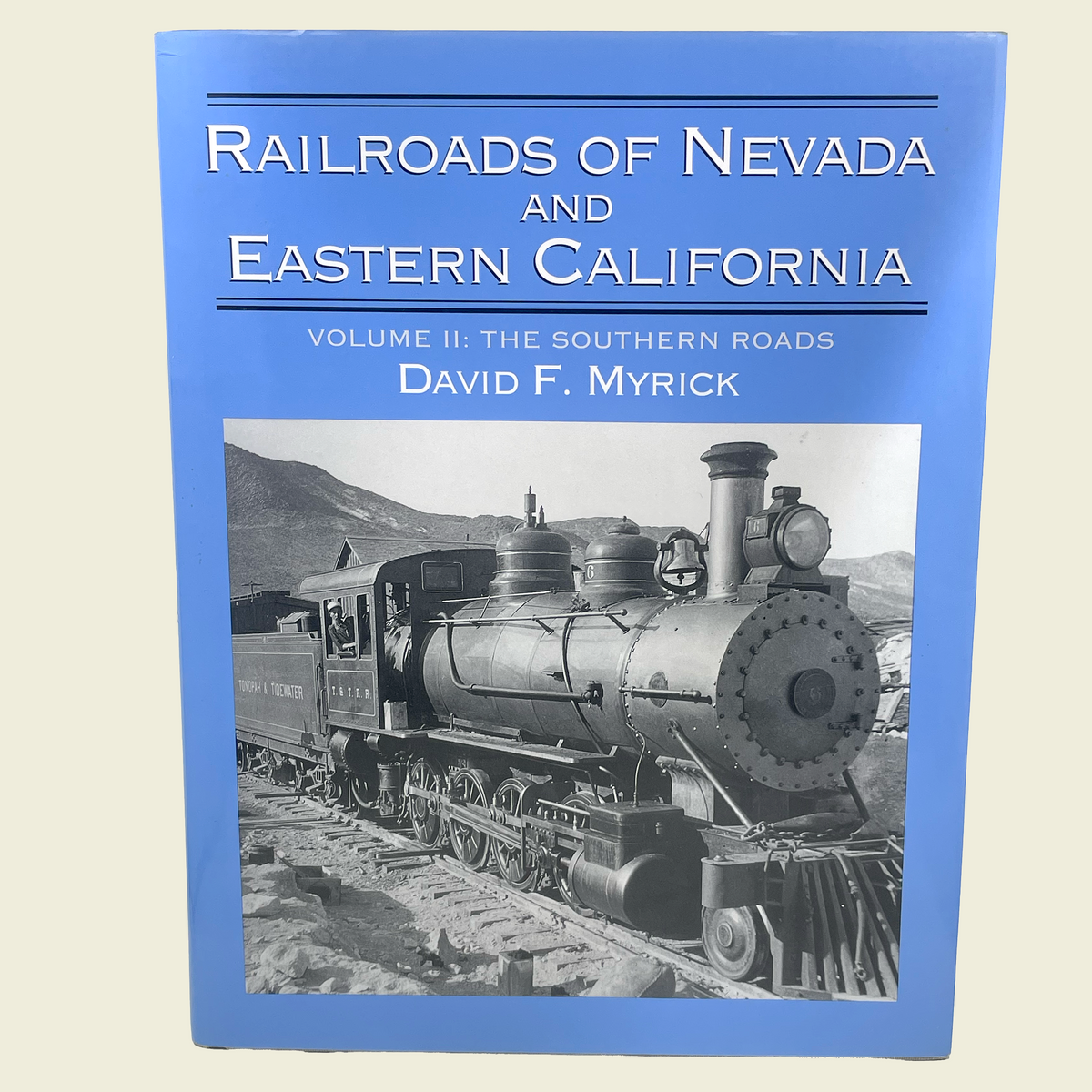 Railroads of Nevada and Eastern California, Volume II: The Southern Roads | David F. Myrick