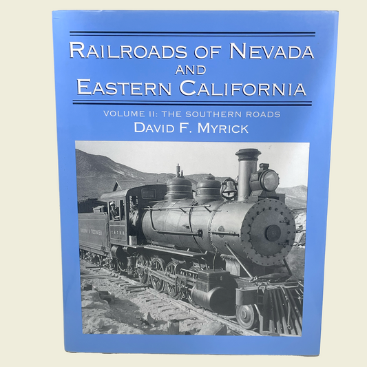 Railroads of Nevada and Eastern California, Volume II: The Southern Roads | David F. Myrick