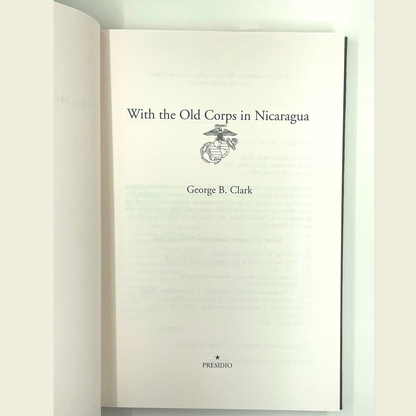 With the Old Corps in Nicaragua | George B. Clark | U.S. Marines & Banana Wars | 2001