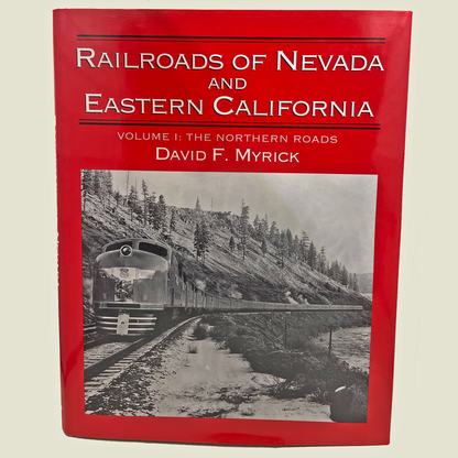 Railroads of Nevada and Eastern California, Volume I: The Northern Roads | David F. Myrick | 1992