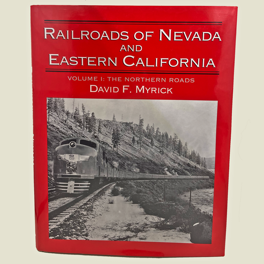 Railroads of Nevada and Eastern California, Volume I: The Northern Roads | David F. Myrick | 1992