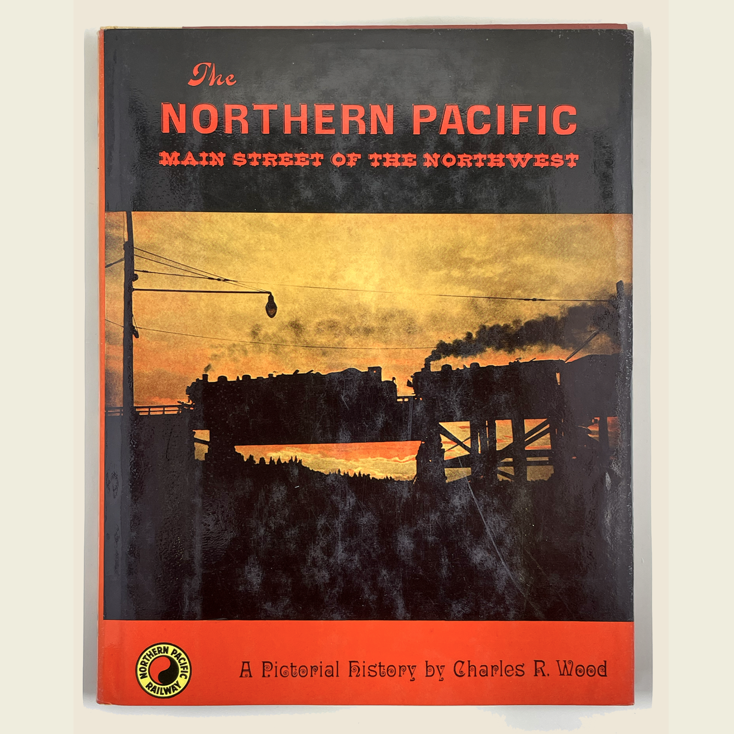 The Northern Pacific Main Street of the Northwest Charles R Wood 1968 Railroad History Book Steam Locomotives