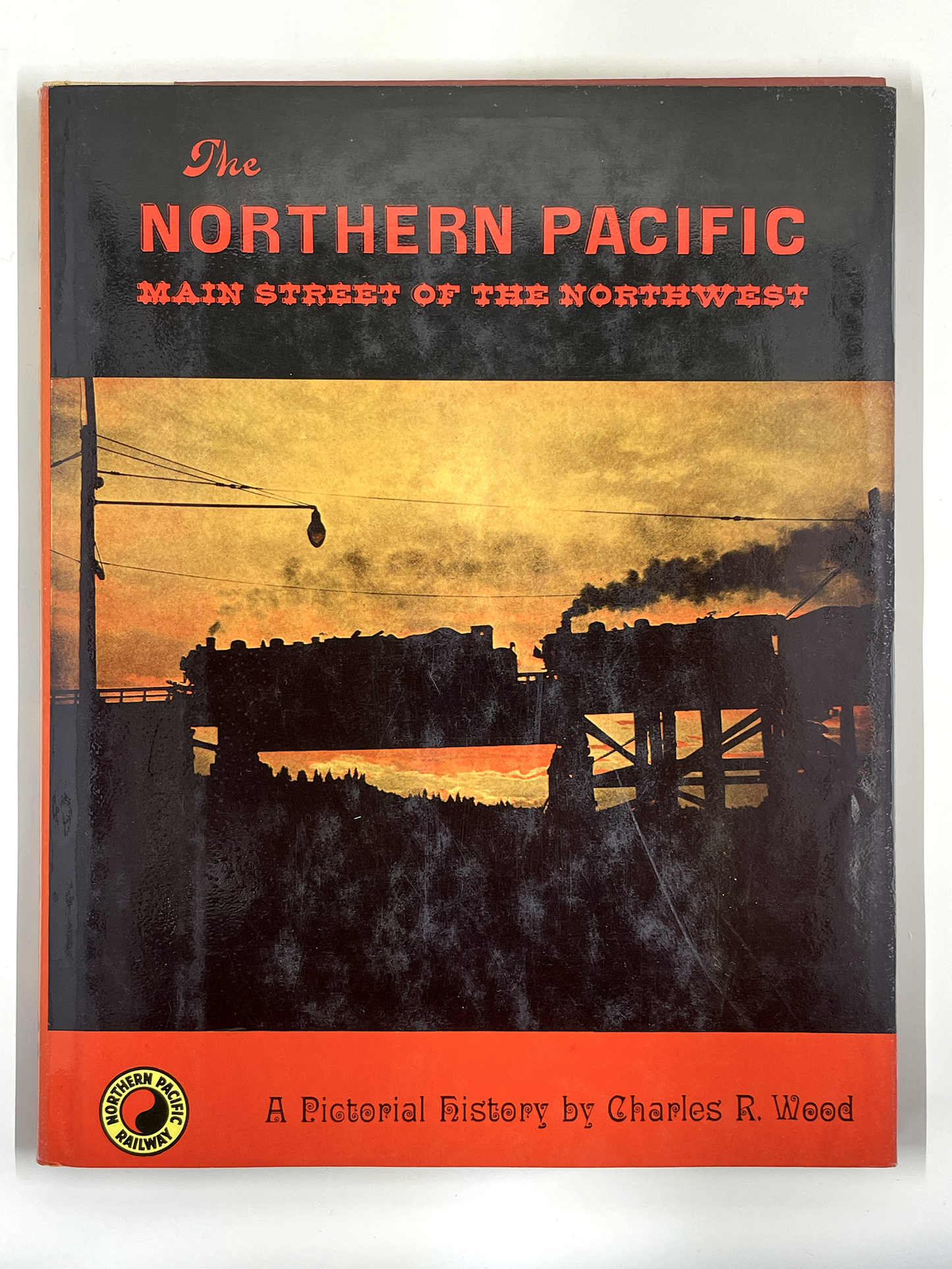 The Northern Pacific Main Street of the Northwest Charles R Wood 1968 Railroad History Book Steam Locomotives